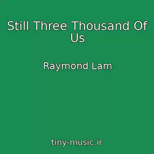 کاور آهنگ Still Three Thousand Of Us از Raymond Lam