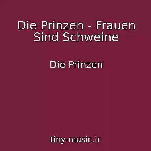 کاور آهنگ Die Prinzen - Frauen Sind Schweine از Die Prinzen
