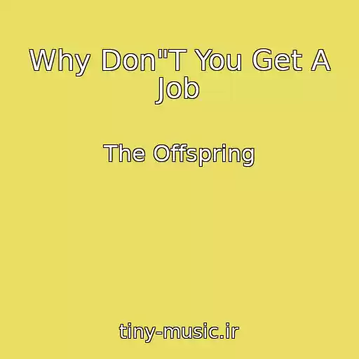 کاور آهنگ Why Don"T You Get A Job از The Offspring