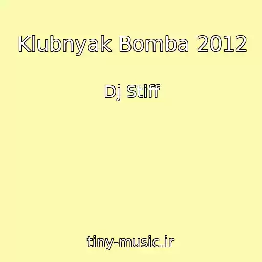 کاور آهنگ Klubnyak Bomba 2012 از Dj Stiff