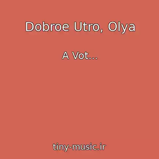 کاور آهنگ Dobroe Utro, Olya از A Vot...