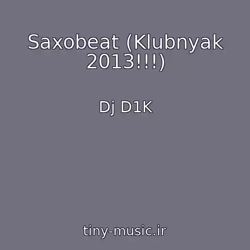 کاور آهنگ Saxobeat (Klubnyak 2013!!!) از Dj D1K