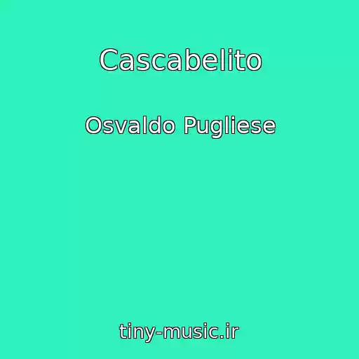 کاور آهنگ Cascabelito از Osvaldo Pugliese