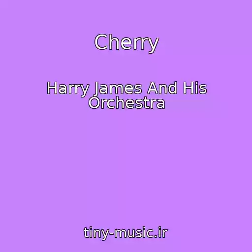 کاور آهنگ Cherry از Harry James And His Orchestra