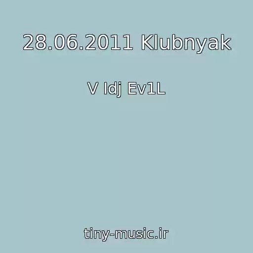 کاور آهنگ 28.06.2011 Klubnyak از V Іdj Ev1L
