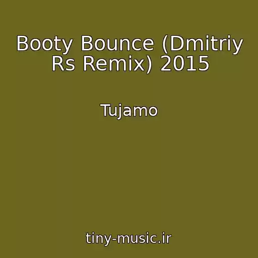 کاور آهنگ Booty Bounce (Dmitriy Rs Remix) 2015 از Tujamo