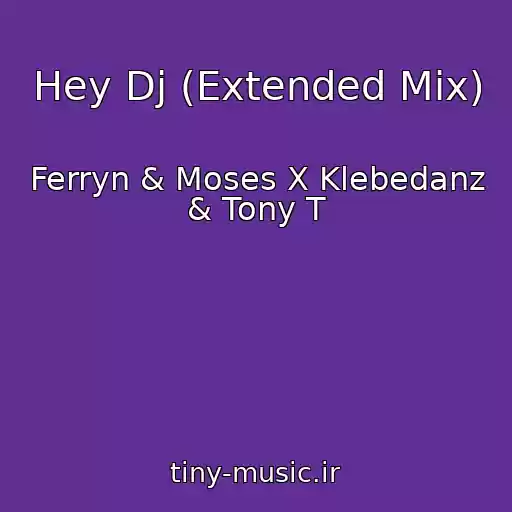 کاور آهنگ Hey Dj (Extended Mix) از Ferryn & Moses X Klebedanz & Tony T