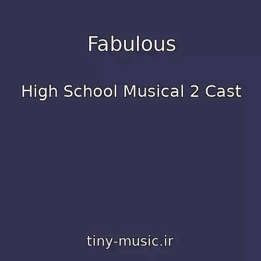 کاور آهنگ Fabulous از High School Musical 2 Cast