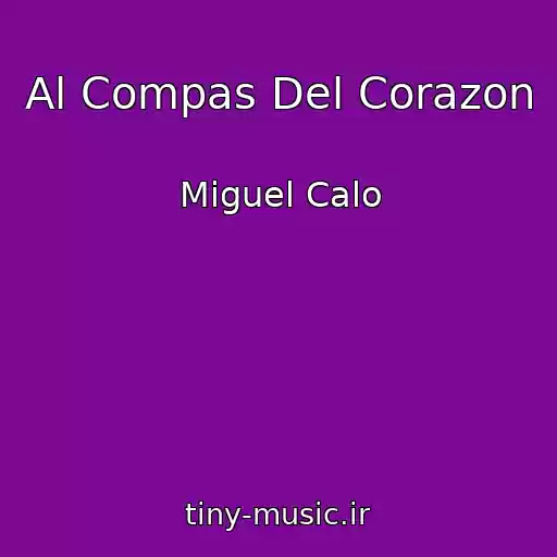 کاور آهنگ Al Compas Del Corazon از Miguel Calo