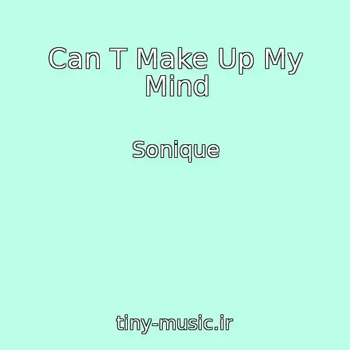 کاور آهنگ Can T Make Up My Mind از Sonique
