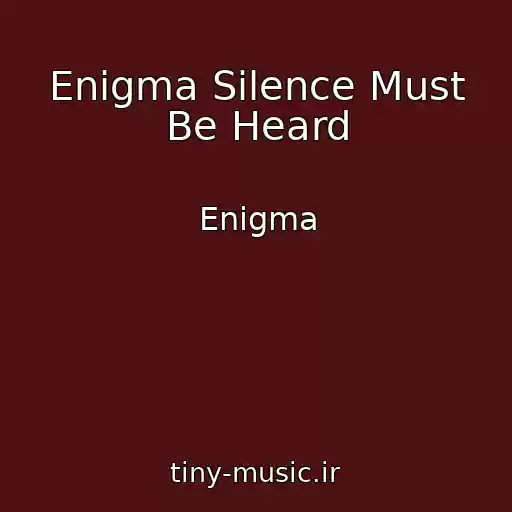 کاور آهنگ Enigma Silence Must Be Heard از Enigma