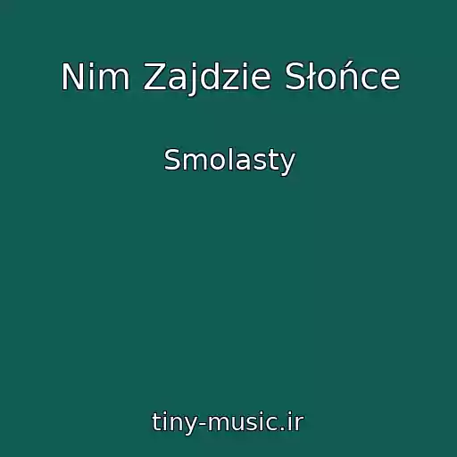کاور آهنگ Nim Zajdzie Słońce از Smolasty
