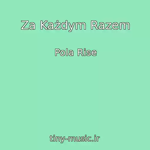 کاور آهنگ Za Każdym Razem از Pola Rise
