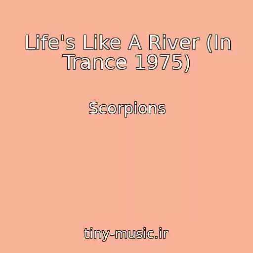 کاور آهنگ Life's Like A River (In Trance 1975) از Scorpions