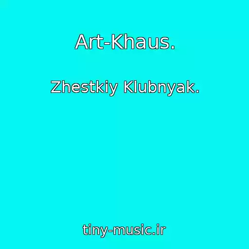 کاور آهنگ Art-Khaus. از Zhestkiy Klubnyak.