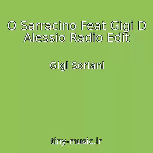 کاور آهنگ O Sarracino Feat Gigi D Alessio Radio Edit از Gigi Soriani