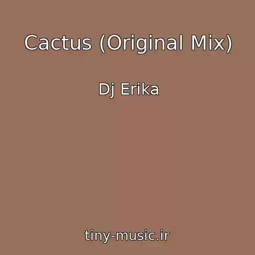 کاور آهنگ Cactus (Original Mix) از Dj Erika