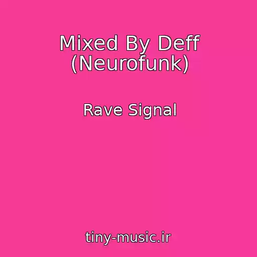 کاور آهنگ Mixed By Deff (Neurofunk) از Rave Signal