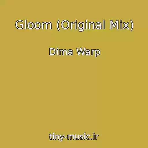 کاور آهنگ Gloom (Original Mix) از Dima Warp