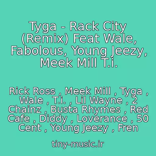 کاور آهنگ Tyga - Rack City (Remix) Feat Wale, Fabolous, Young Jeezy, Meek Mill T.i. از Rick Ross , Meek Mill , Tyga , Wale , T.i. , Lil Wayne , 2 Chainz , Busta Rhymes , Red Cafe , Diddy , Loverance , 50 Cent , Young Jeezy , Fren