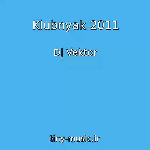 کاور آهنگ Klubnyak 2011 از Dj Vektor