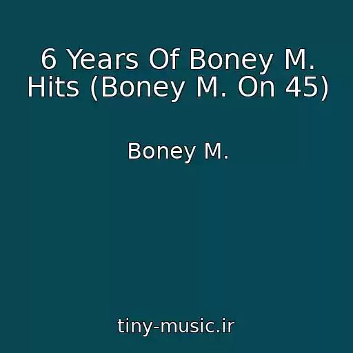 کاور آهنگ 6 Years Of Boney M. Hits (Boney M. On 45) از Boney M.