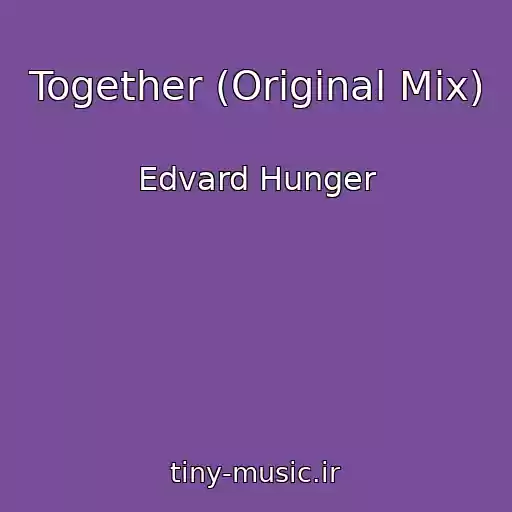 کاور آهنگ Together (Original Mix) از Edvard Hunger