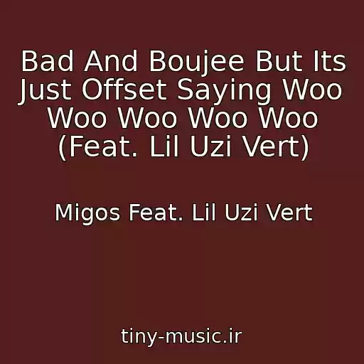 کاور آهنگ Bad And Boujee But Its Just Offset Saying Woo Woo Woo Woo Woo (Feat. Lil Uzi Vert) از Migos Feat. Lil Uzi Vert