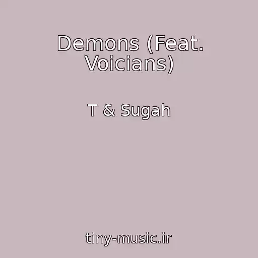 کاور آهنگ Demons (Feat. Voicians) از T & Sugah