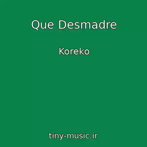 کاور آهنگ Que Desmadre از Koreko