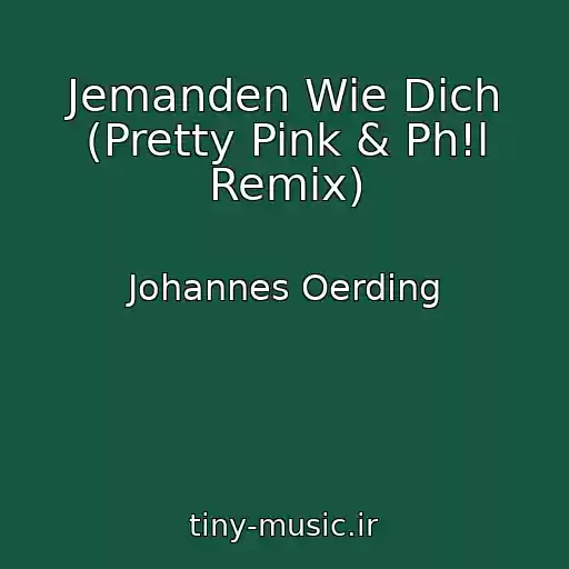 کاور آهنگ Jemanden Wie Dich (Pretty Pink & Ph!l Remix) از Johannes Oerding