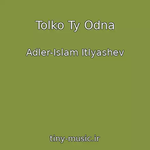 کاور آهنگ Tolko Ty Odna از Adler-Islam Itlyashev