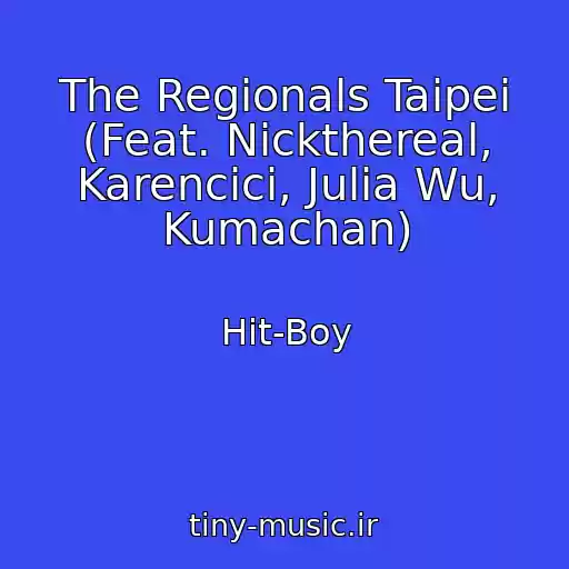 کاور آهنگ The Regionals Taipei (Feat. Nickthereal, Karencici, Julia Wu, Kumachan) از Hit-Boy