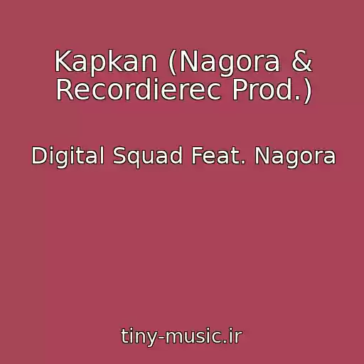 کاور آهنگ Kapkan (Nagora & Recordierec Prod.) از Digital Squad Feat. Nagora