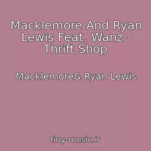 کاور آهنگ Macklemore And Ryan Lewis Feat. Wanz - Thrift Shop از Macklemore& Ryan Lewis