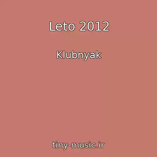 کاور آهنگ Leto 2012 از Klubnyak
