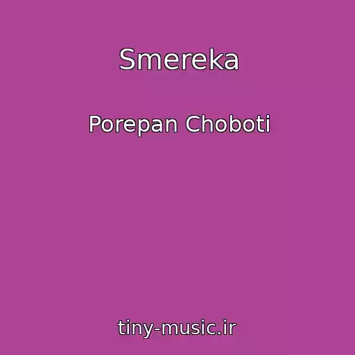 کاور آهنگ Smereka از Porepan Choboti