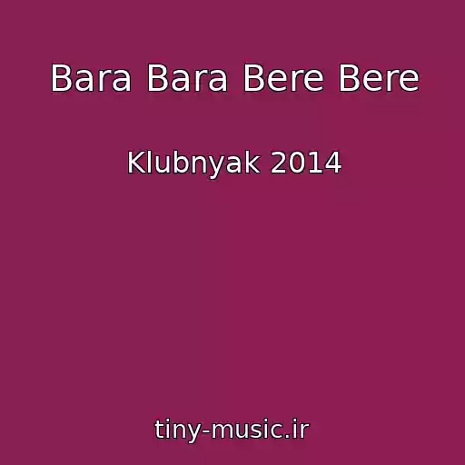 کاور آهنگ Bara Bara Bere Bere از Klubnyak 2014