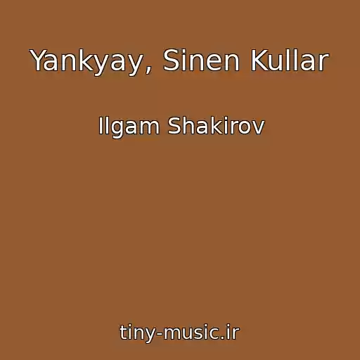 کاور آهنگ Yankyay, Sinen Kullar از Ilgam Shakirov