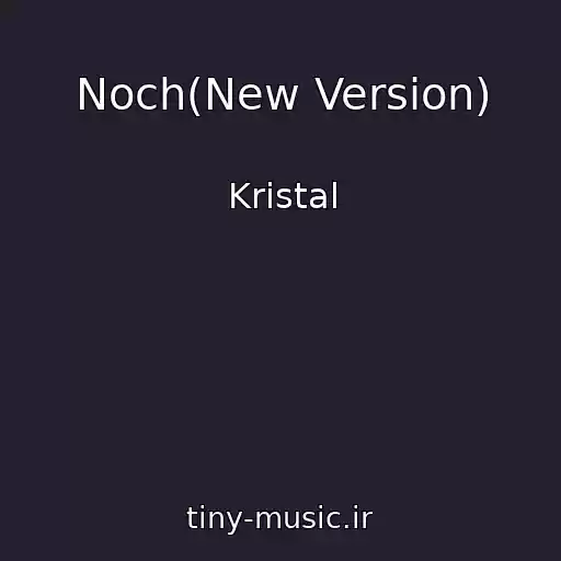 کاور آهنگ Noch(New Version) از Kristal