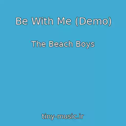 کاور آهنگ Be With Me (Demo) از The Beach Boys