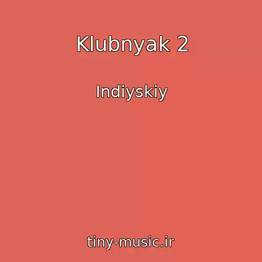 کاور آهنگ Klubnyak 2 از Indiyskiy