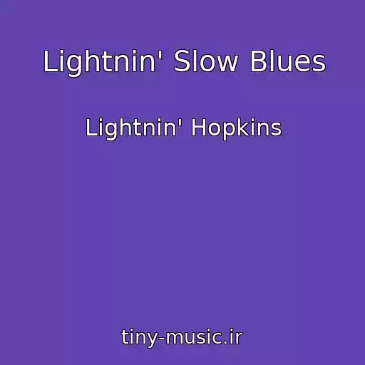 کاور آهنگ Lightnin' Slow Blues از Lightnin' Hopkins