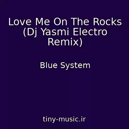 کاور آهنگ Love Me On The Rocks (Dj Yasmi Electro Remix) از Blue System