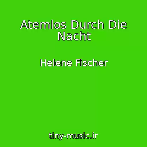کاور آهنگ Atemlos Durch Die Nacht از Helene Fischer