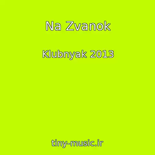 کاور آهنگ Na Zvanok از Klubnyak 2013