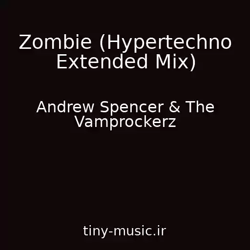 کاور آهنگ Zombie (Hypertechno Extended Mix) از Andrew Spencer & The Vamprockerz