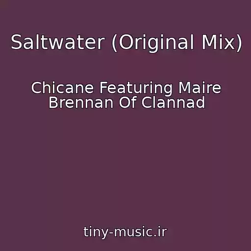 کاور آهنگ Saltwater (Original Mix) از Chicane Featuring Maire Brennan Of Clannad