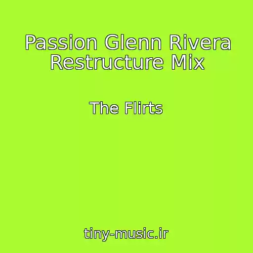 کاور آهنگ Passion Glenn Rivera Restructure Mix از The Flirts