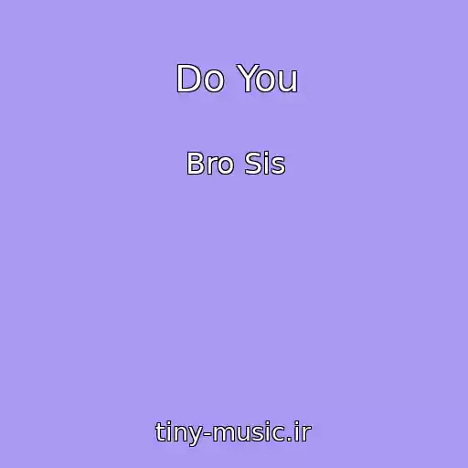 کاور آهنگ Do You از Bro Sis